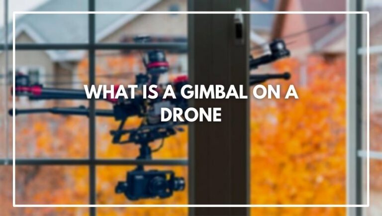 What is a gimbal on a drone? How Does It Works?