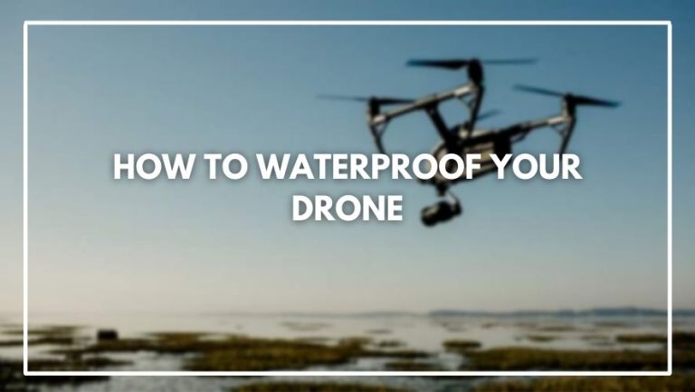 How to waterproof your drone