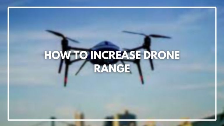 How to increase drone range (10 easy methods)