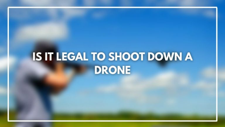 Is it Legal to Shoot Down a Drone (You need to know that!)