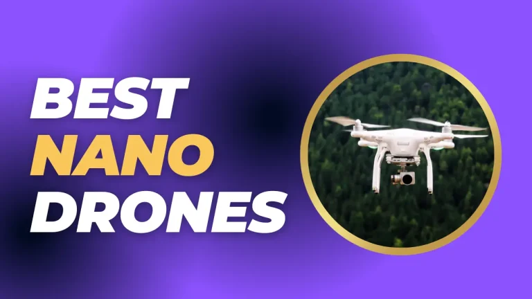 5 Best Nano Drones [April 2023] [The Ultimate Guide]